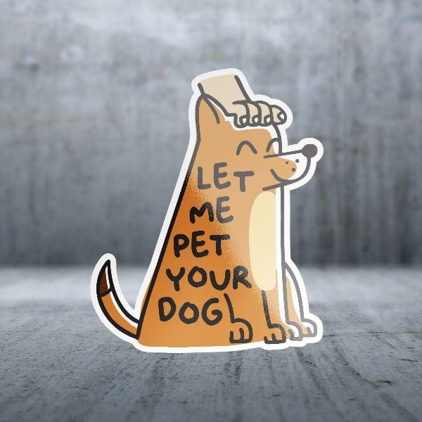 Large Dog Sayings Sticker Pack - 'Let Me Pet Your Dog' Stickers